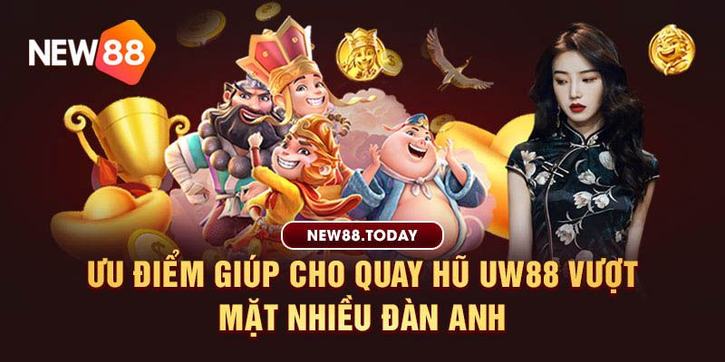 Ưu điểm giúp cho quay hũ Slot uw88 vượt mặt nhiều đàn anh